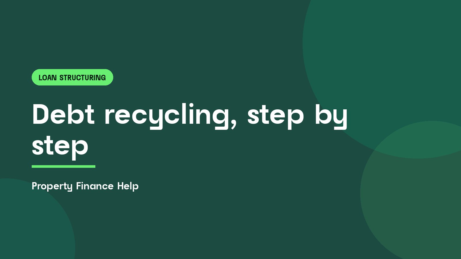 Debt recycling, step by step, Property Finance Help guide