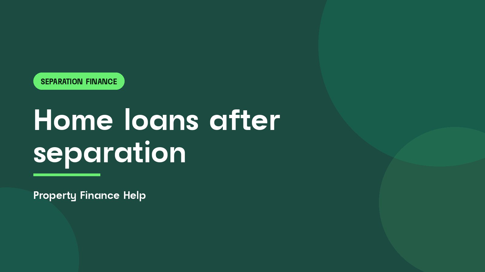 Home loans after separation, Property Finance Help guide